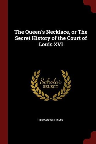 The Queen's Necklace, or the Secret History of the Court of Louis XVI Paperback – Import, 22 Aug 2017
