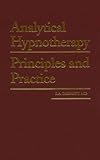 Hardcover Analytical Hypnotherapy: Principles and Practice Book