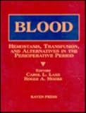 Blood : Hemostasis, Transfusion, and Alternatives in the Perioperative Period, , 0781702674