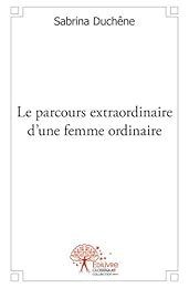 Le  parcours extraordinaire d'une femme ordinaire