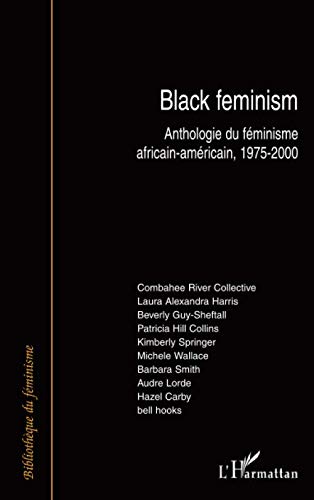 Black feminism: Anthologie du féminisme africain-américain, 1975-2000 (French Edition) by Combahee River Collective