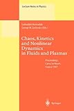 Chaos, Kinetics and Nonlinear Dynamics in Fluids and Plasmas : Proceedings of a Workshop Held in Carry-Le Rouet, France, 16-21 June 1997, , 3540646353