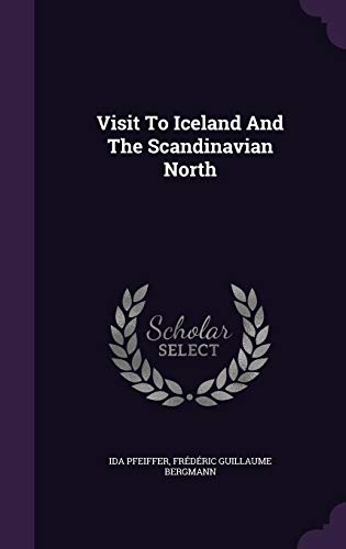 Visit To Iceland And The Scandinavian North by Ida Pfeiffer