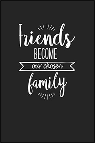 Friends Become Our Chosen Family Friends Become Our Chosen Family: A 6X9 Inch Matte Softcover Journal  Notebook With 120 Blank Lined Pages And An Uplifting Cover Slogan:  Journals, Getthread: 9781724002778: Amazon.com: Books