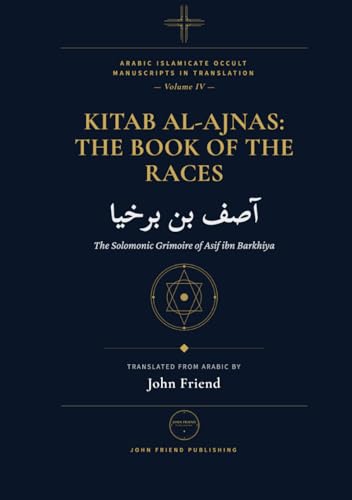Kitab al-Ajnas: The Book of the Races: The Solomonic Grimoire of Asif ibn Barkh…