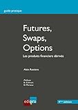 Futures, Swaps, Options: Les produits financiers dérivés (Guide pratique) (French Edition) by Alain Ruttiens