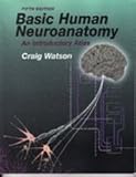 Basic Human Neuroanatomy : An Introductory Atlas, Watson, Craig, 0316924571