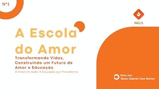 Livro A Escola do Amor: Transformando Vidas, Construindo um Futuro de Amor e Educação