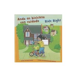 Anda en bicicleta con cuidado/Ride Right (Cómo mantenernos seguros/How To Be Safe) (Multilingual Edition)
