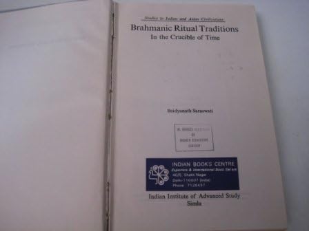 Brahmanic ritual traditions in the crucible of time (Studies in Indian and Asian civilizations)