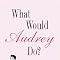 What Would Audrey Do? : Timeless Lessons for Living with Grace and Style main image 1