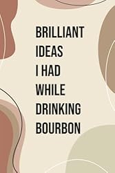 Brilliant Ideas I Had While Drinking