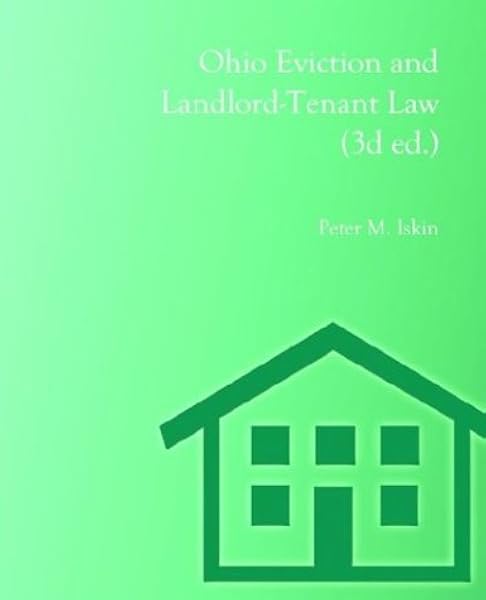 Ohio Eviction And Landlord Tenant Law Third Edition Iskin Peter M 9780974058405 Amazon Com Books