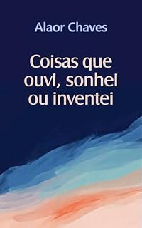 Livro COIISAS QUE OUVI, SONHEI OU INVENTEI