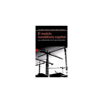 El modelo inmobiliario español: y su culminación en el caso valenciano (Antrazyt) El modelo inmobiliario español: y su culminación en el caso valenciano (Antrazyt)