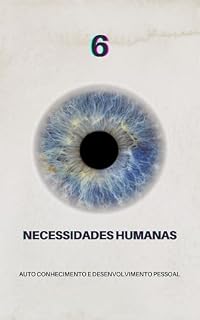 Livro 6 Necessidades Humanas : O Caminho para o Equilíbrio, Crescimento e Realização Pessoal
