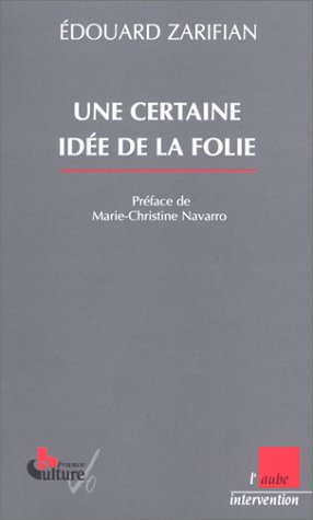 Une  certaine idée de la folie