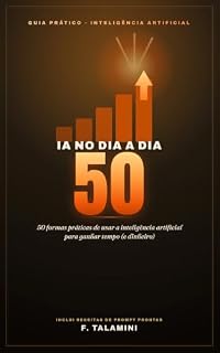 Livro IA NO DIA A DIA: 50 formas práticas de usar a inteligência artificial para ganhar tempo (e dinheiro)