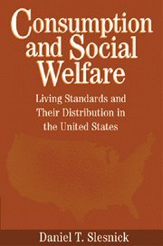 Consumption and Social Welfare: Living Standards and their Distribution in the United States