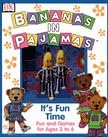 Bananas in Pajamas: It's Fun Time
