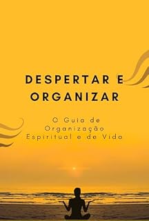 Livro Despertar e Organizar: O Guia de Organização Espiritual e de Vida