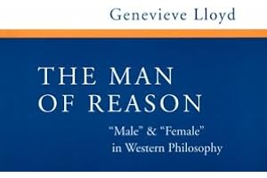 Man of Reason: Male and Female in Western Philosophy