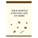 Your Mortal Eyes Will See No More