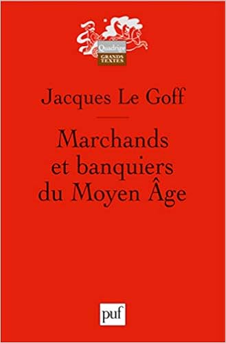 Marchands Et Banquiers Du Moyen Age Quadrige Le Goff Jacques Jacques 9782130585855 Amazon Com Books