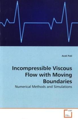 Incompressible Viscous Flow with Moving Boundaries: Numerical Methods and Simulations