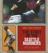 The Story of the Seattle Mariners (Baseball: The Great American Game)