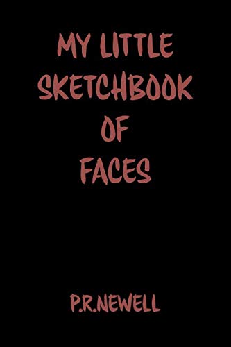 MY LITTLE SKETCHBOOK OF FACES by P.R. NEWELL