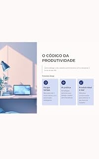 Livro O Código da Produtividade: O Guia Prático para Automatizar Tarefas Administrativas e Recuperar 3 Horas do Seu Dia.