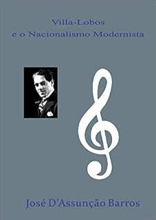 Livro Villa-Lobos e o Nacionalismo Modernista