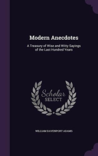 Modern Anecdotes: A Treasury of Wise and Witty Sayings of the Last Hundred Years Hardcover – Import, 19 May 2016