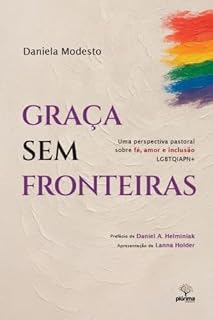 Livro Graça sem fronteiras: Uma perspectiva pastoral sobre fé, amor e inclusão LGBTQIAPN+