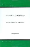 "Never Stand Alone" : A Study of Borneo Sociality, , 1929900023