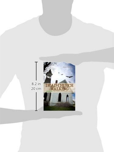 Dead Church Walking: Giving Life to the Church That Is Dying to Survive - Image 4