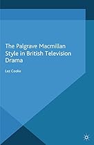 Style in British Television Drama (Palgrave Close Readings in Film and Television)