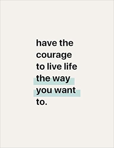 Notebook Have The Courage To Live Life The Way You Want To Ruled Notebook Journal 110 Pages College Ruled Motivational Quotes Publishing Minimal Amazon Fr Livres