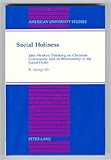 Social Holiness : John Wesley's Thinking on Christian Community and Its Relationship to the Social Order, Eli, R. George, 0820421170