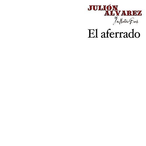 Julion Alvarez - El Aferrado - Zortam Music