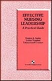 Effective Nursing Leadership : A Practical Guide, Baillie, Virginia and Trygstad, Louise, 0834200368