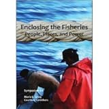 Enclosing the Fisheries : People, Places, and Power, Lowe, Marie E. and Carothers, Courtney, 1934874051