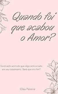 Livro Quando foi que Acabou o Amor?: Será que é o Fim?