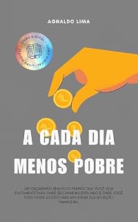 Livro A Cada Dia Menos Pobre: Um orçamento bem-feito permite que você veja exatamente para onde seu dinheiro está indo e onde você pode fazer ajustes para melhorar sua situação financeira.