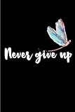 Never Give Up: Blank Lined Journal Gift for DragonFly Lovers by Patricia Larson