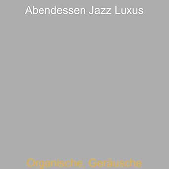 Jung Frische Kuche By Abendessen Jazz Luxus On Amazon Music Amazon Com