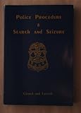 Police Procedure and Search and Seizure, Girard, James A. and Leavell, Ronald P., 0963760912