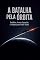 Livro A BATALHA PELA ÓRBITA: Satélites, Armas e a Nova Fronteira da Geopolítica