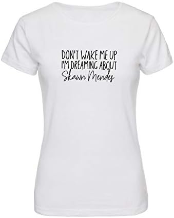 Dreaming About Shawn Mendes Quote Inspired by Fan Art T-Shirt Shirt Tshirt Women Women's Ladies